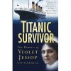 Titanic Survivor: The Memoirs of Violet Jessop Stewardess - Violet Jessop