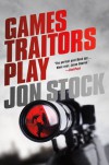 Games Traitors Play (Daniel Marchant Thriller) - Jon Stock