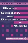 Race, Gender, And Discrimination At Work (Foundations of Social Inquiry) - Samuel Cohn