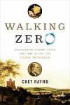 Walking Zero: Discovering Cosmic Space and Time Along the Prime Meridian - Chet Raymo