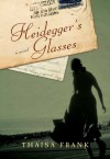 Heidegger's Glasses - Thaisa Frank