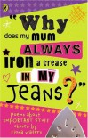 Why Does My Mum Always Iron A Crease In My Jeans? (Puffin Poetry) - Fiona Waters