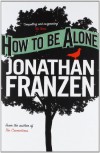 How to be Alone - Jonathan Franzen