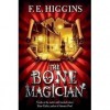 The Bone Magician (Tales From The Sinister City, #2) - F.E. Higgins