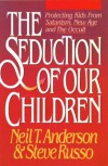 Seduction of Our Children - Neil T. Anderson, Steve Russo