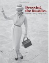 Dressing the Decades: Twentieth-Century Vintage Style - Emmanuelle Dirix