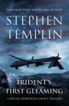 Trident's First Gleaming: A Special Operations Group Thriller - Stephen Templin