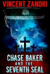 Chase Baker and the Seventh Seal (A Chase Baker Thriller Book 9) - Vincent Zandri