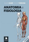 Anatomia e Fisiologia - Alain Ramé, Sylvie Thérond