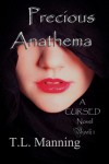 Precious Anathema (Cursed, #1) - T.L.   Manning