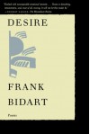 Desire: Poems - Frank Bidart