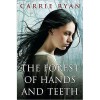 The Forest of Hands and Teeth (The Forest of Hands and Teeth, #1) - Carrie Ryan