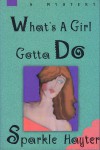 What's a Girl Gotta Do? - Sparkle Hayter