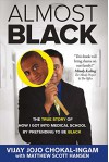 Almost Black: The True Story of How I Got Into Medical School By Pretending to Be Black - Vijay Jojo Chokal-Ingam, Matthew Scott Hansen