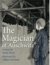 The Magician of Auschwitz - Kathy Kacer, Gillian Newland