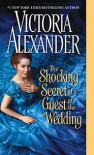 The Shocking Secret of a Guest at the Wedding - Victoria Alexander