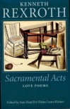 Sacramental Acts: The Love Poems of Kenneth Rexroth - Kenneth Rexroth