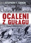 Ocaleni z Gułagu - Stephen F. Cohen, Ewa Androsiuk-Kotarska 