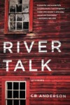 River Talk - C.B.  Anderson