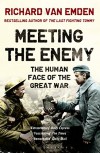 Meeting the Enemy: The Human Face of the Great War - Richard van Emden