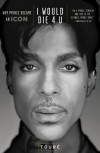 I Would Die 4 U: Why Prince Became an Icon - Touré