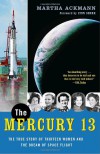 The Mercury 13: The True Story of Thirteen Women and the Dream of Space Flight - Lynn Sherr, Martha Ackmann