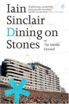 Dining on Stones - Iain Sinclair