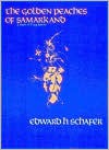 The Golden Peaches of Samarkand: A Study of T'ang Exotics - Edward H. Schafer