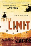 To The Limit: An Air Cav Huey Pilot in Vietnam - Tom A. Johnson