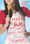 Pizza, Love, and Other Stuff That Made Me Famous - Kathryn Williams