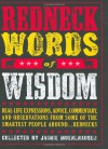 Redneck Words of Wisdom: Real-life Expressions, Advice, Commentary, and Observations from Some of the Smartest People Around... Rednecks - Jaimie Muehlhausen