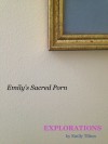 Explorations: Emily's Sacred Porn (Explorations #9) - Emily Tilton
