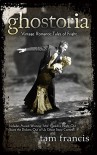 Ghostoria: Vintage Romantic Tales of Fright - Tam Francis