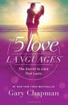 The 5 Love Languages: The Secret to Love that Lasts - Gary D Chapman