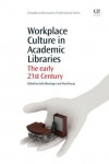 Workplace Culture in Academic Libraries: The Early 21st Century - Kelly Blessinger, Paul Hrycaj