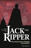 The Crimes of Jack The Ripper: The Whitechapel Murders Re-Examined - Paul Roland