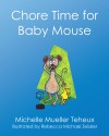 Chore Time for Baby Mouse - Rebecca Michael Zeissler, Michelle Mueller Teheux