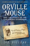 Orville Mouse and the Puzzle of the Clockwork Glowbirds - Tom Hoffman