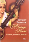 Mitologia Hindu/ Indian Mythology: Cuentos, Simbolos, Rituales /Tales, Symbols and Rituals from the Heart of the Subcontinent - Devdutt Pattanaik