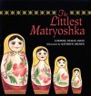 The Littlest Matryoshka - Corinne Bliss, Tom Voss, Kathryn Brown, Corinne Bliss