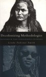 Decolonizing Methodologies: Research and Indigenous Peoples - Linda Tuhiwai Smith