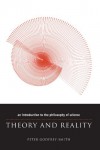 Theory and Reality: An Introduction to the Philosophy of Science (Science and Its Conceptual Foundations series) - Peter Godfrey-Smith
