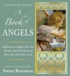 A Book of Angels: Reflections on Angels Past and Present, and True Stories of How They Touch Our Lives - Sophy Burnham