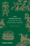 Norse Myths A Guide to the Gods and Heroes - Carolyne Larrington