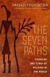 The Seven Paths: Changing One's Way of Walking in the World (BK Life) - Anasazi Foundation