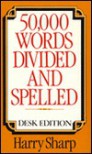 50000 Words Divided and Spelled - Harry Sharp