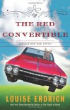 The Red Convertible: Selected and New Stories, 1978-2008 - Louise Erdrich