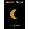 Amber Moon (Moon Trilogy, #2) - C.L. Bevill