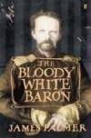 The Bloody White Baron - James Palmer