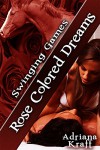 Rose Colored Dreams (Swinging Games Book 14) - Adriana Kraft